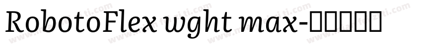RobotoFlex wght max字体转换